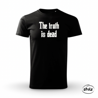 Tričko THE TRUTH IS DEAD (pánske / dámske čierne tričko s bielou potlačou)