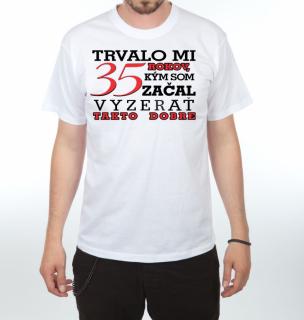 Divja Pánske tričko - Trvalo mi 35 rokov...