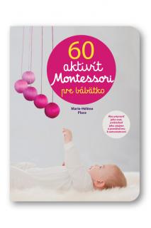 60 aktivít Montessori pre moje bábätko  Marie - Heléne Place