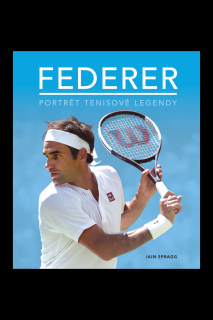 Roger Federer - Portrét tenisové legendy  Iain Spragg