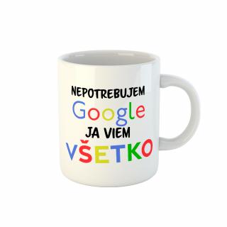 Hrnček  Nepotrebujem Google, ja viem všetko