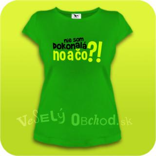 Humorné tričko dámske - Nie som dokonalá, no a čo?!
