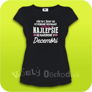 Vtipné tričko ... najlepšie sú narodené v decembri