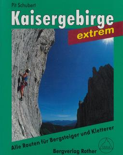Kaisergebirge extrem Alpenvereinsführer Rother / 2000 (Alle Routen für Bergsteiger und Kletterer)