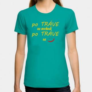 Dámske humorné tričko s výšivkou: po TRÁVE sa nechodí, po TRÁVE sa + smajlík