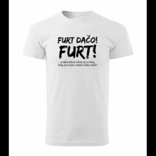 Pánske biele tričko s potlačou Furt dačo! FURT!