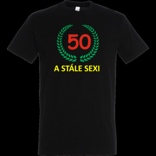 50 a stále sexi - Tričko pre oslávenca