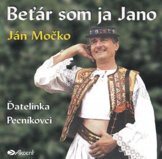 Ján Močko, Ďatelinka, Pecníkovci-Beťár Som Ja Jano