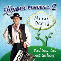 Ľudová Veselica 2. S Milanom Perným - Keď som išiel cez tie hory, CD