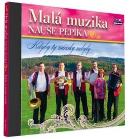 MALÁ MUZIKA NAUŠE PEPÍKA - Kdyby ty muziky nebyly 1cd