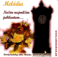 MELÓDIA - Našim najmilším jubilantom