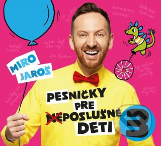 Miro Jaroš: Pesničky pre neposlušné deti 3