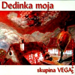 VEGA - Dedinka moja