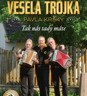 VESELÁ TROJKA PAVLA KRŠKY - Tak nás tady máte 1 CD  1 DVD