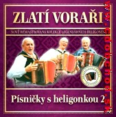 Zlatí voraři - Písničky s heligonkou 2.