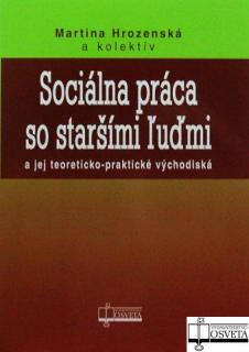 Sociálna práca so staršími ľuďmi a jej teoreticko-praktické východiská