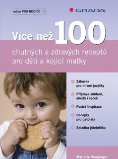 Více než 100 chutných a zdravých receptů pro děti a kojící matky