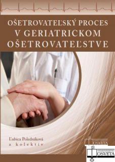 Ošetrovateľský proces v geriatrickom ošetrovateľstve