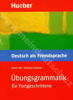 Übungsgrammatik für Fortgeschrittene B1 - C2 - cvičebnica gramatiky