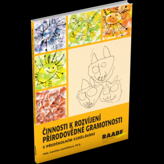 ČINNOSTI K ROZVÍJENÍ PŘÍRODOVĚDNÉ GRAMOTNOSTI V PŘEDŠKOLNÍM VZDĚLÁVÁNÍ
