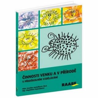 ČINNOSTI VENKU A V PŘÍRODĚ V PŘEDŠKOLNÍM VZDĚLÁVÁNÍ