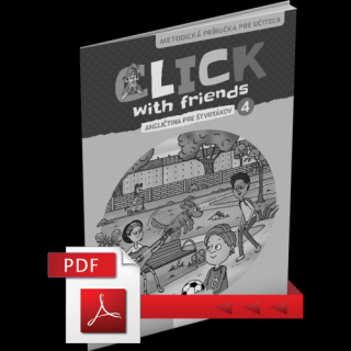 CLICK WITH FRIENDS – ANGLIČTINA PRE ŠTVRTÁKOV – METODICKÁ PRÍRUČKA – PDF