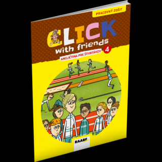 CLICK WITH FRIENDS – ANGLIČTINA PRE ŠTVRTÁKOV – PRACOVNÝ ZOŠIT