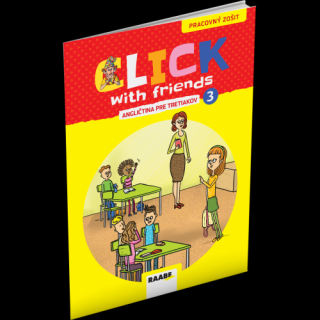 CLICK WITH FRIENDS – ANGLIČTINA PRE TRETIAKOV – PRACOVNÝ ZOŠIT