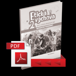 ETICKÁ VÝCHOVA PRE 2. ROČNÍK ZÁKLADNÝCH ŠKÔL – METODICKÉ POZNÁMKY – PDF