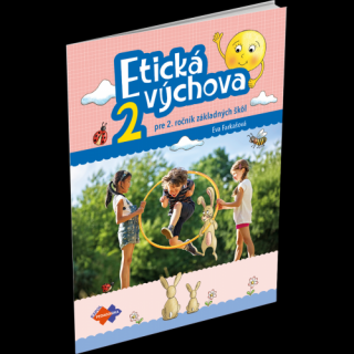 ETICKÁ VÝCHOVA PRE 2. ROČNÍK ZÁKLADNÝCH ŠKÔL
