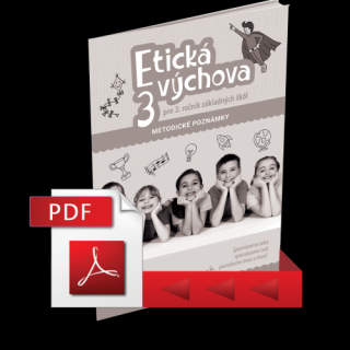ETICKÁ VÝCHOVA PRE 3. ROČNÍK ZÁKLADNÝCH ŠKÔL – METODICKÉ POZNÁMKY – PDF