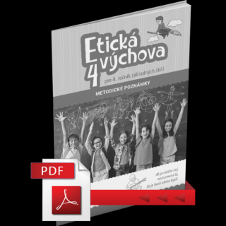 ETICKÁ VÝCHOVA PRE 4. ROČNÍK ZÁKLADNÝCH ŠKÔL – METODICKÉ POZNÁMKY – PDF