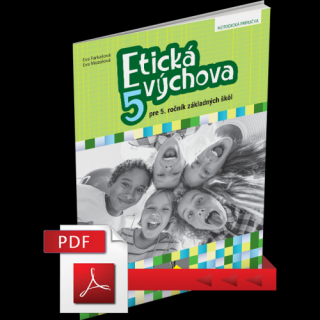 ETICKÁ VÝCHOVA PRE 5. ROČNÍK ZÁKLADNÝCH ŠKÔL – METODICKÁ PRÍRUČKA – PDF