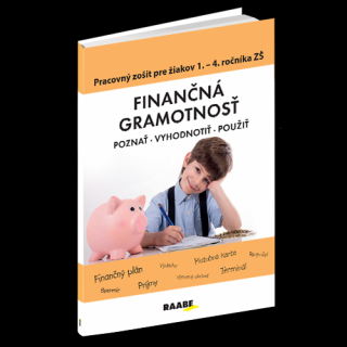 FINANČNÁ GRAMOTNOSŤ – PRACOVNÝ ZOŠIT PRE ŽIAKOV 1. – 4. ROČNÍKA ZŠ