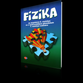 FYZIKA PRE 6. ROČNÍK ZŠ A 1. ROČNÍK GYMNÁZIÍ S OSEMROČNÝM ŠTÚDIOM S VYUČOVACÍM JAZYKOM MAĎARSKÝM– UČEBNICA
