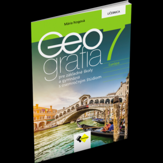 GEOGRAFIA PRE 7. ROČNÍK ZŠ A PRE GYMNÁZIÁ S OSEMROČNÝM ŠTÚDIOM – UČEBNICA