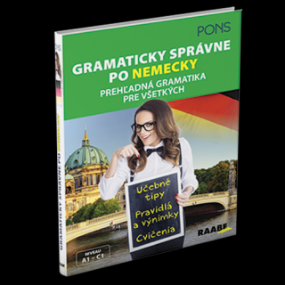 GRAMATICKY SPRÁVNE PO NEMECKY – PREHĽADNÁ GRAMATIKA PRE VŠETKÝCH