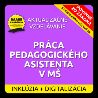 INKLÚZIA a DIGITALIZÁCIA – PRÁCA PEDAGOGICKÉHO ASISTENTA V MŠ