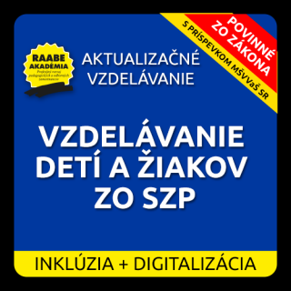 INKLÚZIA a DIGITALIZÁCIA – VZDELÁVANIE DETÍ A ŽIAKOV ZO SZP