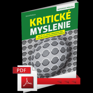 KRITICKÉ MYSLENIE PRE 6.–7. ROČNÍK ZŠ A OSEMROČNÉ GYMNÁZIÁ – METODICKÁ PRÍRUČKA – PDF