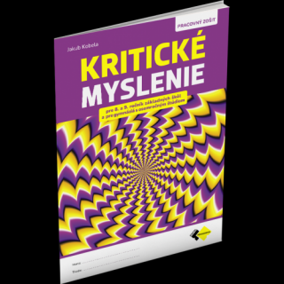 KRITICKÉ MYSLENIE PRE 8.–9. ROČNÍK ZŠ A PRE GYMNÁZIÁ S OSEMROČNÝM ŠTÚDIOM