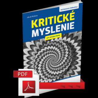 KRITICKÉ MYSLENIE PRE STREDNÉ ŠKOLY – METODICKÁ PRÍRUČKA – PDF