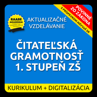 KURIKULUM a DIGITALIZÁCIA – ČITATEĽSKÁ GRAMOTNOSŤ 1. STUPEŇ ZŠ
