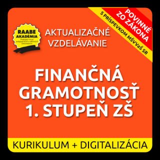KURIKULUM a DIGITALIZÁCIA – FINANČNÁ GRAMOTNOSŤ 1. STUPEŇ ZŠ