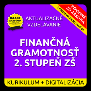 KURIKULUM a DIGITALIZÁCIA – FINANČNÁ GRAMOTNOSŤ 2. STUPEŇ ZŠ