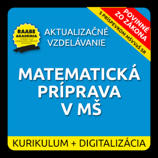 KURIKULUM a DIGITALIZÁCIA – MATEMATICKÁ PRÍPRAVA V MŠ