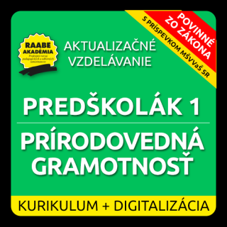 KURIKULUM a DIGITALIZÁCIA – PREDŠKOLÁK 1 – PRÍRODOVEDNÁ GRAMOTNOSŤ