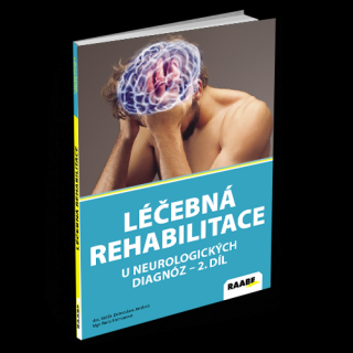 LÉČEBNÁ REHABILITACE U NEUROLOGICKÝCH DIAGNOZ II. DÍL