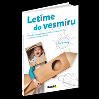 LETÍME DO VESMÍRU – METODICKÁ PRÍRUČKA PRE UČITEĽOV