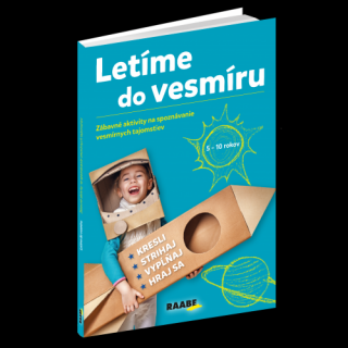 LETÍME DO VESMÍRU – ZÁBAVNÉ AKTIVITY NA SPOZNÁVANIE VESMÍRNYCH TAJOMSTIEV